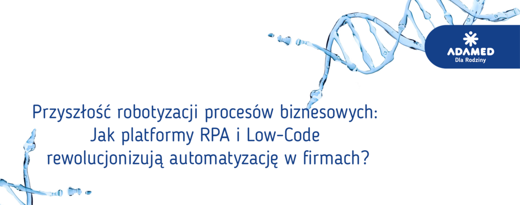 Jak platformy RPA i Low-Code rewolucjonizują automatyzację?